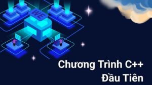 Chương Trình C++ Đầu Tiên