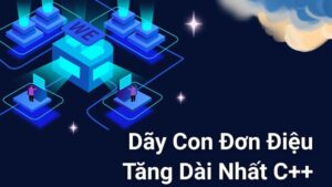 dãy con đơn điệu tăng dài nhất c++